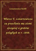 Wiersz T. Lenartowicza za przesłanie mu ziemi ojczystej z grobów poległych w r. 1848. - ebook