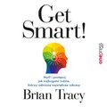Get Smart! Myśl i postępuj jak najbogatsi ludzie, którzy odnoszą największe sukcesy - audiobook