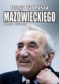 Dokument, literatura faktu, reportaże, biografie: Droga Tadeusza Mazowieckiego - ebook