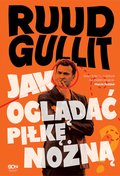 Dokument, literatura faktu, reportaże, biografie: Ruud Gullit. Jak oglądać piłkę nożną - ebook