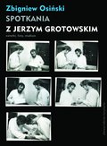 Spotkania z Jerzym Grotowskim. Notatki, listy, studium - ebook
