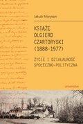 Książę Olgierd Czartoryski (1888-1979). Życie i działalność społeczno-polityczna - ebook