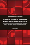 Polskie agencje prasowe w rozwoju historycznym. Kontekst polityczny, ewolucja modelu oraz technik przekazu informacji - ebook