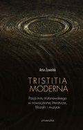 Tristitia moderna. Pasja mitu tristanowskiego w nowoczesnej literaturze, filozofii i muzyce - ebook