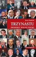 Dokument, literatura faktu, reportaże, biografie: Trzynastu. Premierzy Wolnej Polski - ebook