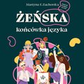 Dokument, literatura faktu, reportaże, biografie: Żeńska końcówka języka - audiobook