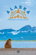 Wakacje i podróże: Alaska. Przystanek na końcu świata - ebook