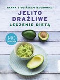 Jelito drażliwe. Leczenie dietą. 140 przepisów. - ebook