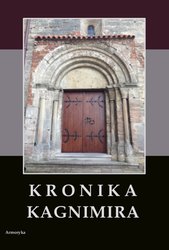 : Kronika Kagnimira to jest dzieje czterech pierwszych królów chrześcijańskich w Polsce, w wieku XI pisane - ebook
