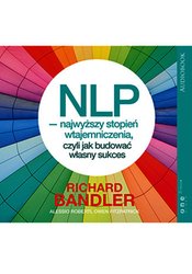 : NLP - najwyższy stopień wtajemniczenia, czyli jak budować własny sukces - audiobook