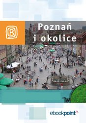 : Poznań i okolice. Miniprzewodnik - ebook