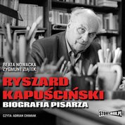 : Ryszard Kapuściński. Biografia pisarza - audiobook