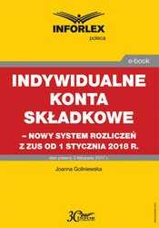 : Indywidualne konta składkowe - nowy system rozliczeń z ZUS od 1 stycznia 2018 - ebook
