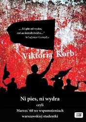 : Ni pies, ni wydra, czyli Marzec '68 we wspomnieniach warszawskiej studentki - audiobook
