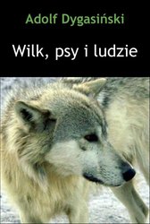 : Wilk, psy i ludzie - ebook