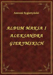 : Album Maksa I Aleksandra Gierymskich - ebook