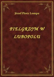 : Pielgrzym W Lubopolu - ebook