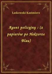 : Agent policyjny : (z papierów po Hektorze Blau) - ebook