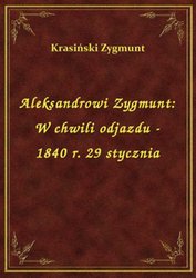 : Aleksandrowi Zygmunt: W chwili odjazdu - 1840 r. 29 stycznia - ebook