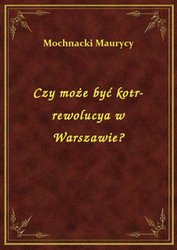 : Czy może być kotr-rewolucya w Warszawie? - ebook