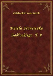 : Dzieła Franciszka Zabłockiego. T. 2 - ebook