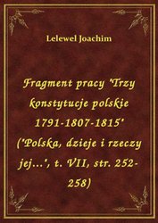 : Fragment pracy "Trzy konstytucje polskie 1791-1807-1815" ("Polska, dzieje i rzeczy jej...", t. VII, str. 252-258) - ebook