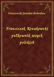 : Franciszek Kozakowski pułkownik woysk polskich - ebook