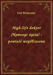 : High-life doktor (Nemezys życia) : powieść współczesna - ebook