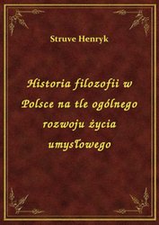 : Historia filozofii w Polsce na tle ogólnego rozwoju życia umysłowego - ebook