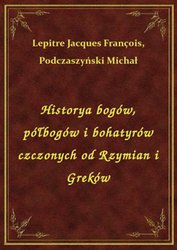 : Historya bogów, półbogów i bohatyrów czczonych od Rzymian i Greków - ebook