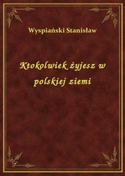 : Ktokolwiek żyjesz w polskiej ziemi - ebook