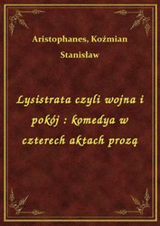 : Lysistrata czyli wojna i pokój : komedya w czterech aktach prozą - ebook