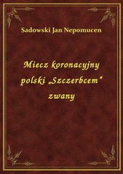 : Miecz koronacyjny polski „Szczerbcem” zwany - ebook
