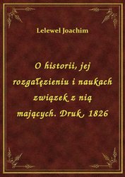 : O historii, jej rozgałęzieniu i naukach związek z nią mających. Druk, 1826 - ebook