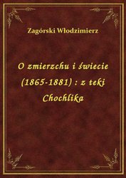 : O zmierzchu i świecie (1865-1881) : z teki Chochlika - ebook
