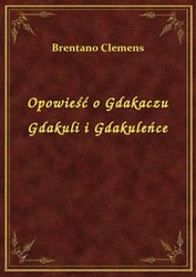 : Opowieść o Gdakaczu Gdakuli i Gdakuleńce - ebook