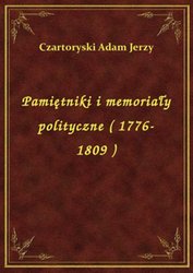 : Pamiętniki i memoriały polityczne ( 1776-1809 ) - ebook