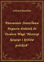: Panowanie Stanisława Augusta dodatek do Teodora Wagi "Historyi książąt i królów polskich" - ebook