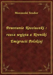: Powstanie Kosciuszki : rzecz wyjęta z Kroniki Emigracii Polskiej - ebook
