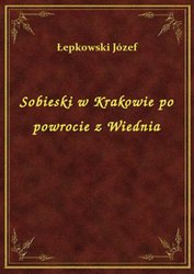 : Sobieski w Krakowie po powrocie z Wiednia - ebook