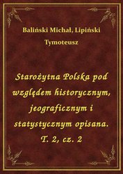 : Starożytna Polska pod względem historycznym, jeograficznym i statystycznym opisana. T. 2, cz. 2 - ebook