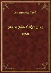 : Stary Józef skrzypkę stroi - ebook