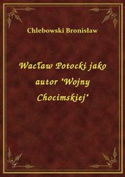 : Wacław Potocki jako autor "Wojny Chocimskiej" - ebook