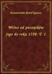 : Wilno od początków jego do roku 1750. T. 1 - ebook